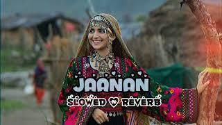 Jaanan |( Slow and Reverb )|- Hadiqa Kiani ft Irfan Khan | Lofi Songs | SHX MUSIC |