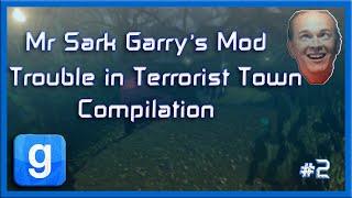 Mr Sark - Garry's Mod Trouble in Terrorist Town Compilation [Part 2]