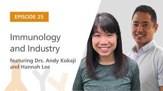 Immunology and Industry featuring Drs. Andy Kokaji and Hannah Lee | The Immunology Podcast