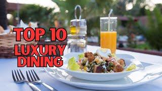 Top 10 Most Luxurious Dining Experiences Around the Globe