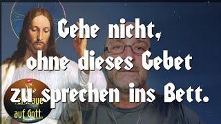 Gehe nicht ohne dieses Gebet zu sprechen ins Bett . (Gute Nacht-Gebet zu  Gott).