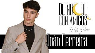 Joao Ferreira en De Noche con Amigos