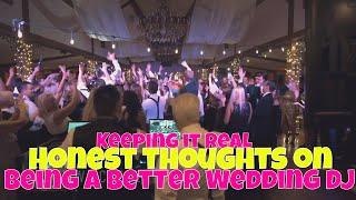 Keeping it real, honest thoughts on being a better wedding dj