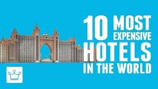 10 Most Expensive Hotels In The World