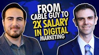 From Cable Guy to 2X Salary in Digital Marketing (No College Degree!)