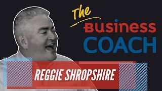 The Business Coach I Reggie Shropshire