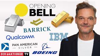 Opening Bell: Gold, Barrick Gold, Newmont Mining, Silber, Pan American Silver, Boeing, Qualcomm, IBM