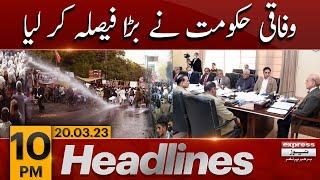 PDM Govt Big Decision - News Headlines 10 PM | Imran Khan vs PDM Govt | Zaman park Update | PMLN