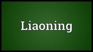 Liaoning Meaning