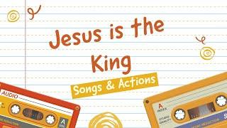 Jesus is the King (Christian Children's Songs & Actions)