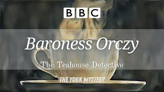 Baroness Orczy - The Teahouse Detective  The York Mystery  RadioBox-BBC