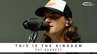 PAT BARRETT - This is the Kingdom: Song Session