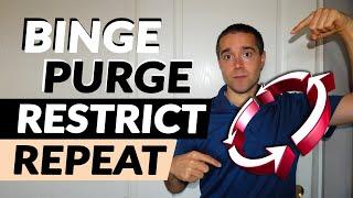 Binge Purge Restrict- HOW TO BREAK THE CYCLE OF BINGING & RESTRICTING