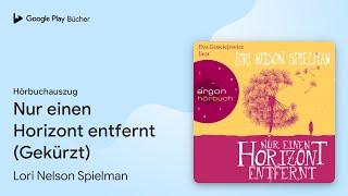 „Nur einen Horizont entfernt (Gekürzt)“ von Lori Nelson Spielman · Hörbuchauszug