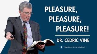 Pleasure, Pleasure, Pleasure | Dr. Cedric Vine