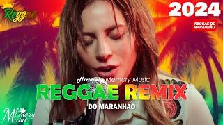 REGGAE DO MARANHÃO 2024  Seleção Top Reggae Internacional  MÚSICA REGGAE REMIX 2024