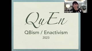 QuEn 2023: QBism/Enactivism with Chris Fuchs, Ezequiel Di Paolo and Hanne De Jaegher