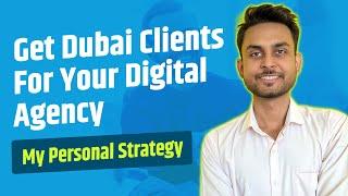 How To Get Dubai Clients For Digital Marketing Services | Aditya Singh - I Run Ads