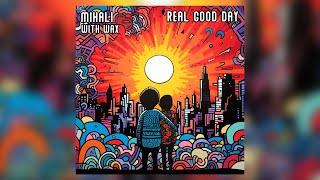 Mihali ft. Wax - 'Real Good Day' (Prod. by Cisco Adler) [Official Lyric Video]