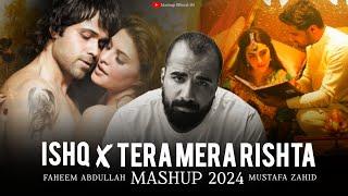 Ishq x Tera Mera Rishta - Mashup 2024 | Ishq Mashup | Faheem Abdullah | Mashup Official 1M