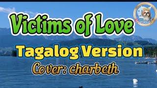 "Victims of Love "(Tagalog Version) Cover by charbeth