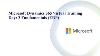 Microsoft Dynamics 365 Virtual Training Day: Fundamentals (ERP) 2