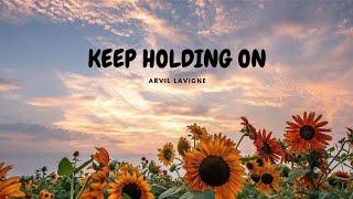 ARVIL LAVIGNE - KEEP HOLDING ON | SHAREDIT LYRICS