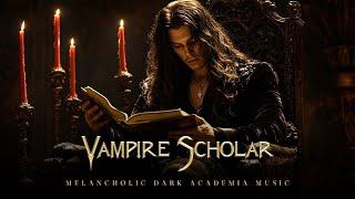 Vampire Scholar | Dark and Melancholic Piano for Eternal Nights | Dark Academia Study Music