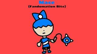 Fandomation Bites: Mace