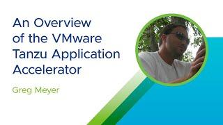 Introduction to the VMware Tanzu Application Accelerator