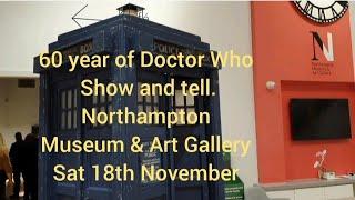 60 years of Doctor Who  - Show and tell - Northampton Museum & Art Gallery Saturday 18th November.