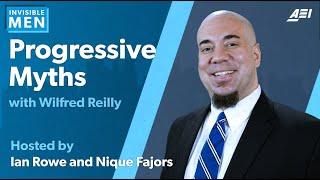 Wilfred Reilly on Popular Progressive Myths | INVISIBLE MEN