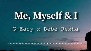 G-Eazy x Bebe Rexha - Me, Myself & I (Lyrics Video)