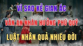 Vì Sao Kẻ Ác Vẫn Giàu Sang? Giải Mã Luật Nhân Quả Qua Nhiều Kiếp Sống! | Góc Nhân Sinh Quan