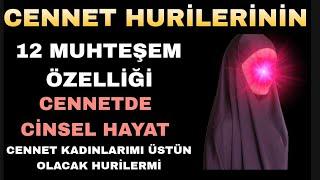 CENNET HURİLERİNİN 12 MUHTEŞEM ÖZELLİĞİ - CENNETDE CİNSEL HAYAT - CENNET KADINLARIMI ÜSTÜN OLACAK ?