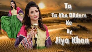 Pashto New Song  | Jiya Khan | Ta Kho Dildare Ke | Official Music Video | 2024