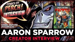 Talking with AARON SPARROW and Kneel Before Doomface
