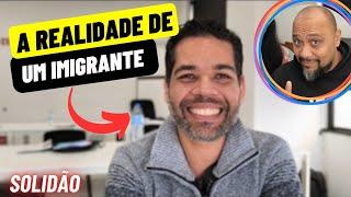 A MAIOR DIFICULDADE DE UM IMIGRANTE (SOLIDÃO)