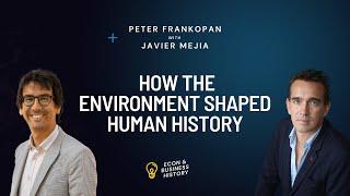 How the Environment Shaped Human History | Peter Frankopan with Javier Mejia