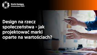 Design na rzecz społeczeństwa – jak projektować marki oparte na wartościach?