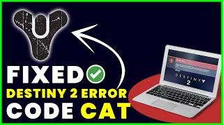 How to Fix Error Code CAT in Destiny 2 (FIXED) (2022)