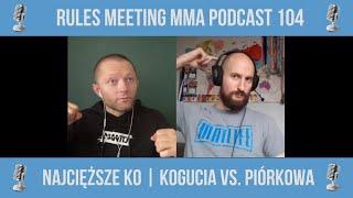 NAJCIĘŻSZE KO | KOGUCIA VS. PIÓRKOWA | Q&A 35 | RULES MEETING MMA PODCAST 104