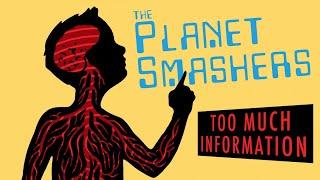 The Planet Smashers - Too Much information (official video)