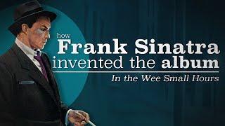 How Frank Sinatra Invented the Album