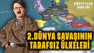 2.DÜNYA SAVAŞINDA TARAFSIZ KALAN ÜLKELER - HİTLER HANGİ ÜLKELERİ İŞGAL ETMEDİ ?