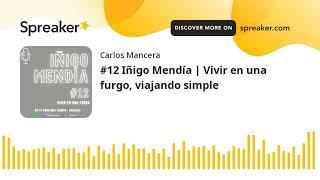 #12 Iñigo Mendía | Vivir en una furgo, viajando simple