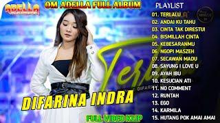 DIFARINA INDRA "TERLALU" OM ADELLA FULL ALBUM TERBARU 2023 | VERSI VIDEO KLIP