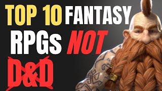 Top 10 Fantasy TTRPGs NOT Based on Dungeons & Dragons! (Ep 340)