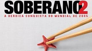 Filme Soberano 2: A Heroíca Conquista do Mundial de 2005