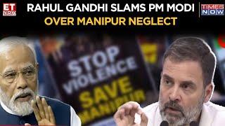 Manipur Crisis:  Rahul Gandhi Slams Centre for Neglecting Manipur, Questions PM Modi's Silence